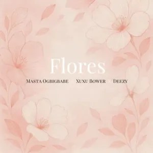 Masta – Flores (feat. Xuxu Bower & Deezy)