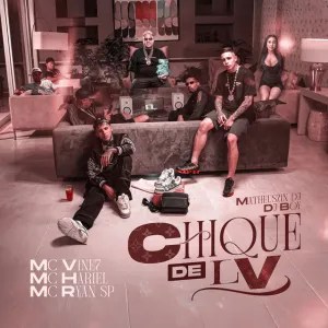 MC Vine7 – Chique de LV (feat. MC Hariel, DJ BOY, Matheuszin DJ, MC Ryan SP) MC Vine7 – Chique de LV (feat. MC Hariel, DJ BOY, Matheuszin DJ, MC Ryan SP)