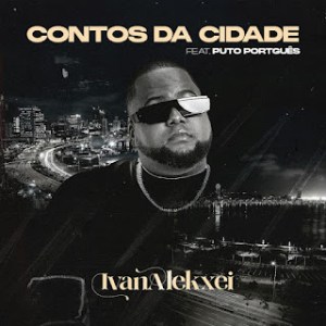 Ivan Alekxei - Contos Da Cidade (feat. Puto Português)