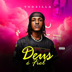 Todzila - Deus é Fiel