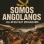 LiLi - M DG Feat Drigadams - Somos Angolanos