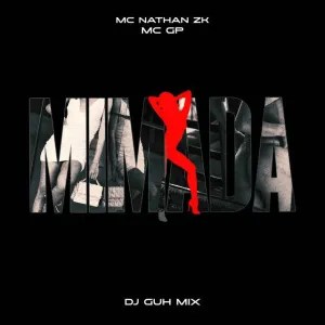 Mc Nathan ZK - Mimada (feat. MC GP & DJ Guh Mix) Mc Nathan ZK - Mimada (feat. MC GP & DJ Guh Mix)