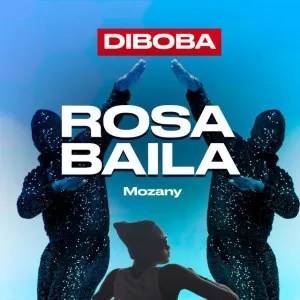 Diboba – Rosa Baila (feat. Mozany Bue de Ahh)