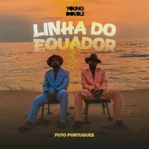 Young Double - Linha Do Equador (feat. Puto Portugues) Young Double - Linha Do Equador (feat. Puto Portugues)