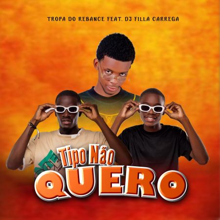 Tropa Do Rebance Feat Dj Filla Carrega - Tipo Não Quero (Afro House)