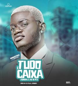 MINISTRO DO ADOÇO – Tudo é Caixa (Funeral é as 10 Pt2 )