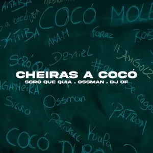 Scro Que Cuia - Cheiras A Cocó (feat. DJ Of & Ossman) Scro Que Cuia - Cheiras A Cocó (feat. DJ Of & Ossman)